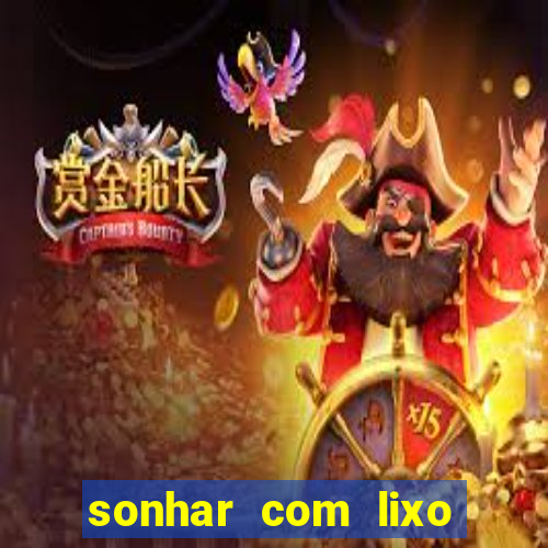 sonhar com lixo jogo do bicho